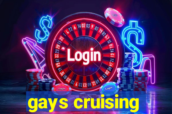 gays cruising